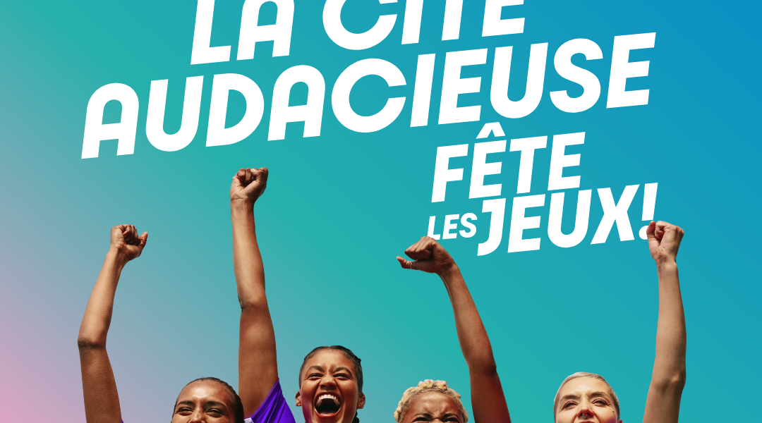 LA CITÉ AUDACIEUSE FÊTE LES JEUX