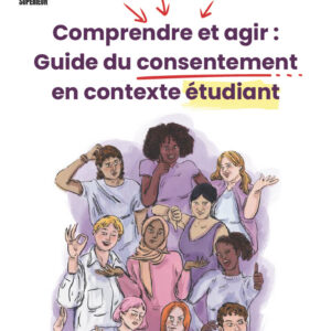 Comprendre et agir – le Guide du consentement en contexte étudiant